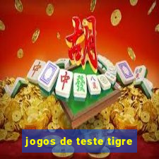 jogos de teste tigre